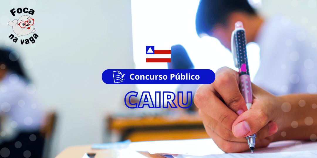 Concurso Público e Processo Seletivo da Prefeitura Municipal de Cairu/BA