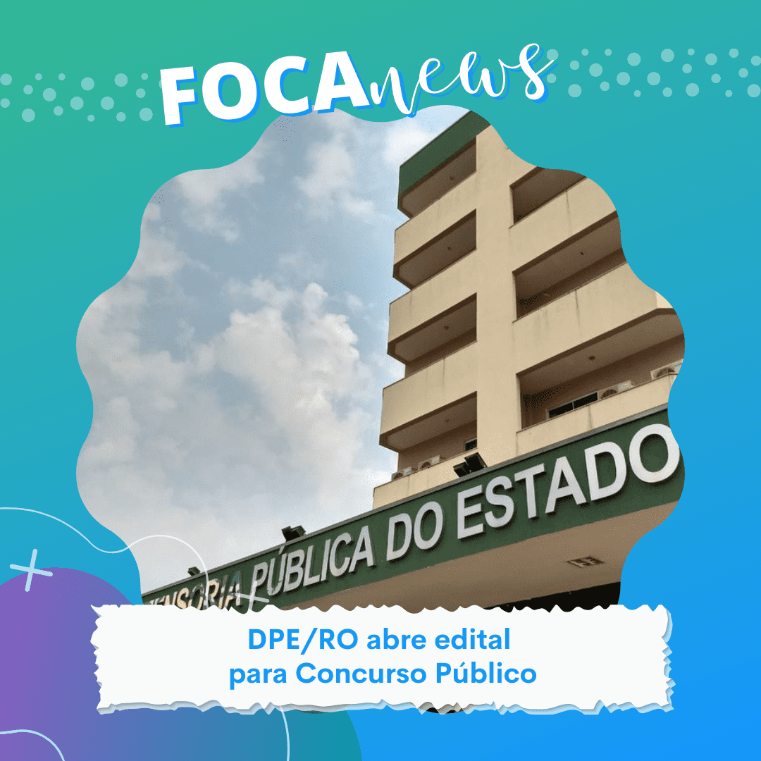 Defencoria Pública do Estado de rondônia abre edital para concurso público
