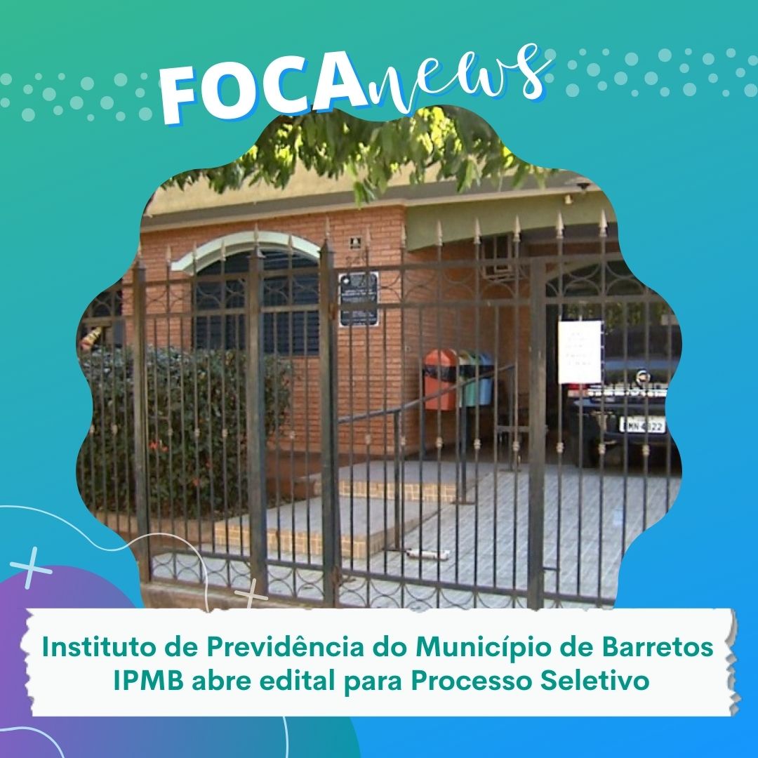 Instituto de Previdência do Município de Barretos - IPMB abre edital para concurso público