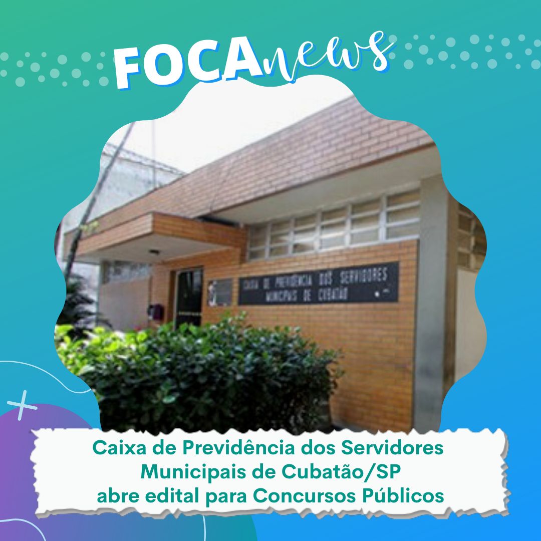 Caixa de Previdência dos Servidores Municipais de Cubatão/SP abre edital para concurso público
