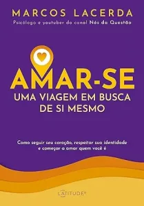 Livro Psicólogo Marcos Lacerda "Amar-se uma viagem em busca de si mesmo"