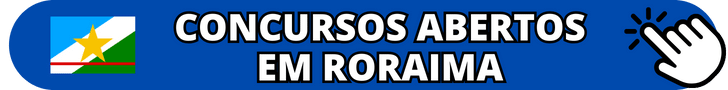 Relação dos concursos públicos abertos no estado de Roraima