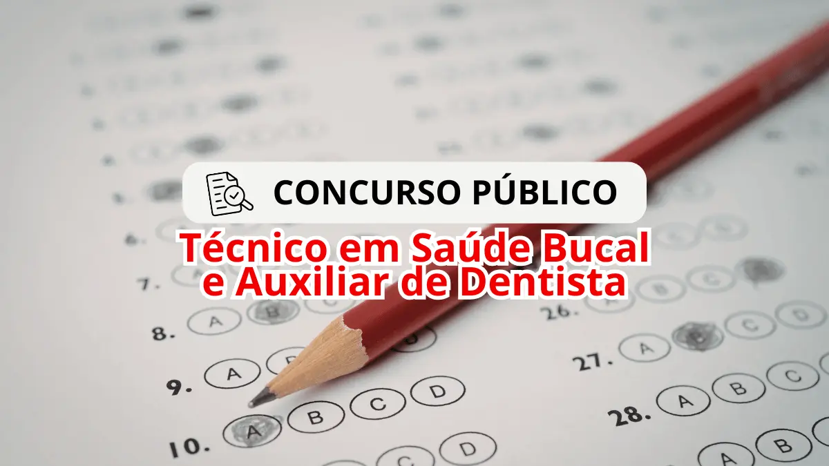 Concurso para Técnico em Saúde Bucal e Auxiliar de Dentista